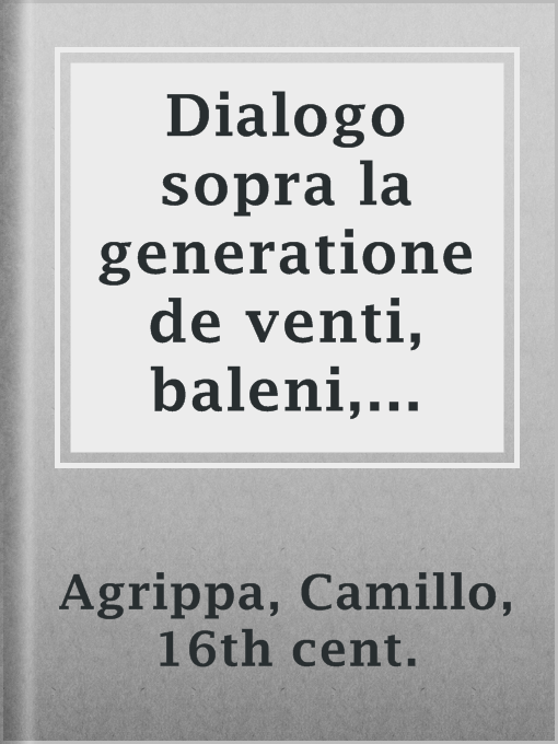 Cover image for Dialogo sopra la generatione de venti, baleni, tuoni, fulgori, fiumi, laghi, valli et montagne